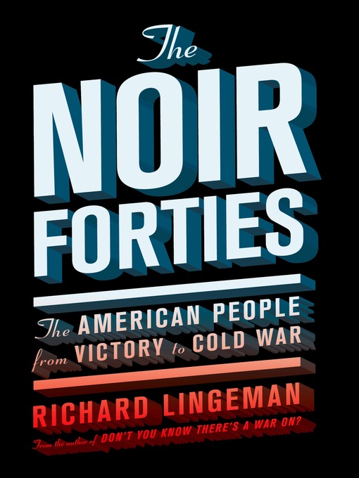 Title details for The Noir Forties by Richard Lingeman - Wait list